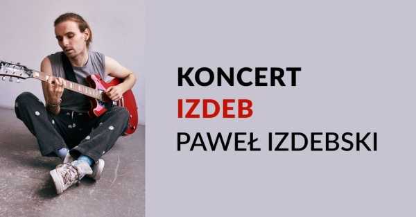 IZDEB we Włochach | Koncert Pawła Izdebskiego 