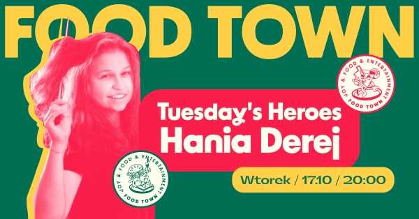 Tuesday’s Heroes x Hania Derej
