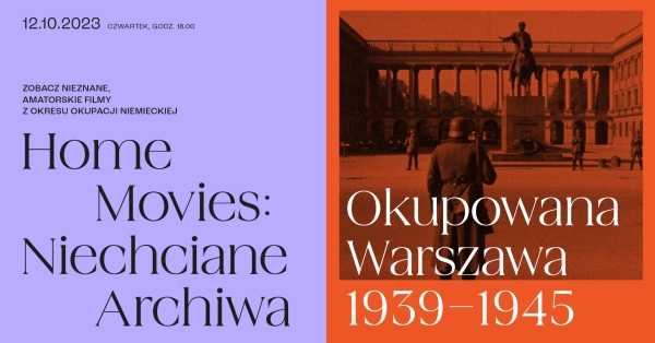 Home movies: Niechciane archiwa | Okupowana Warszawa 1939–1945
