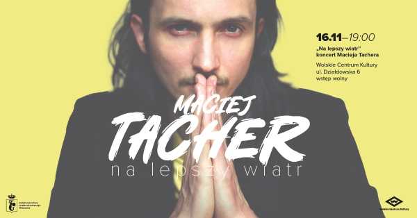 "Na lepszy wiatr" - koncert Macieja Tachera 