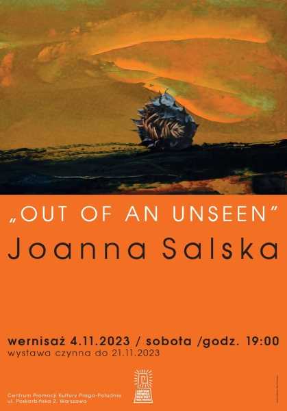 Wystawa „Out of an unseen” | Joanna Salska