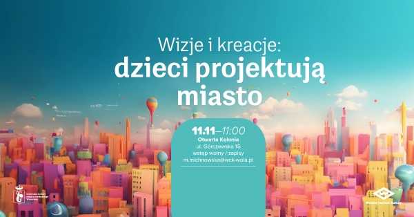 WIZJE I KREACJE: dzieci projektują miasto | Rodzinne warsztaty