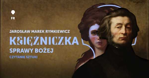 Spektakl: Księżniczka Sprawy Bożej 