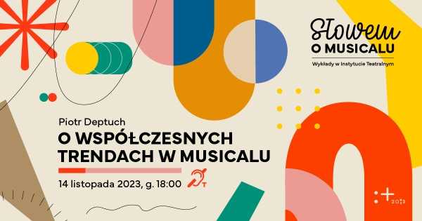 Słowem o musicalu | „O współczesnych trendach w musicalu”