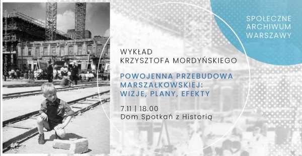 Wykład: Powojenna przebudowa Marszałkowskiej: wizje, plany, efekty 