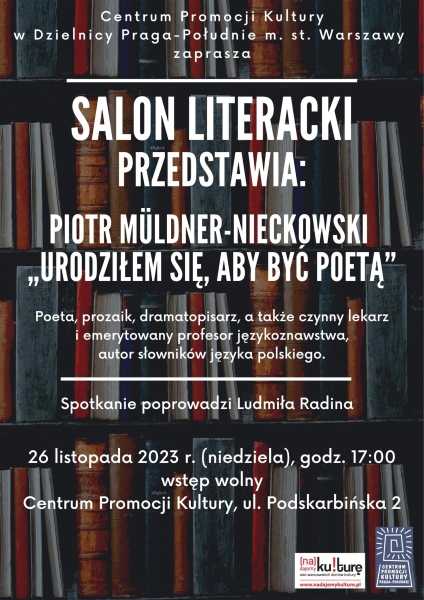 SALON LITERACKI przedstawia: Piotr Müldner-Nieckowski - „URODZIŁEM SIĘ, ABY BYĆ POETĄ”