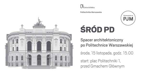 ŚRÓD PD – spacer architektoniczny po Politechnice Warszawskiej