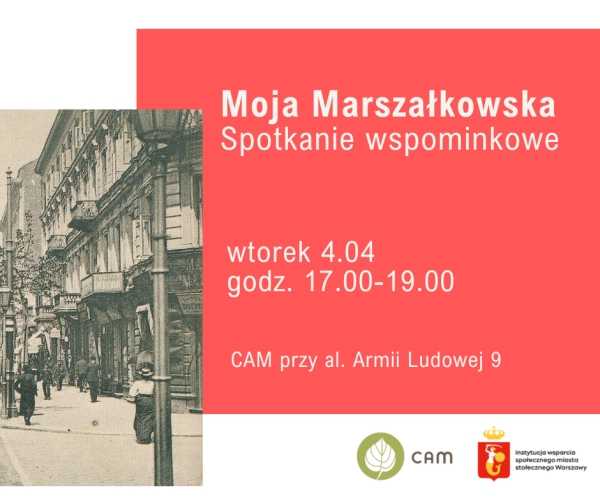 CAM Armii Ludowej 9 zaprasza: Moja Marszałkowska - spotkanie wspominkowe