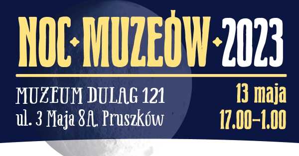 Noc Muzeów 2023 w Muzeum Dulag 121 w Pruszkowie