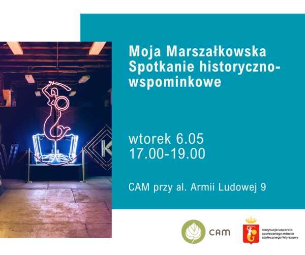 CAM Armii Ludowej 9 zaprasza: Moja Marszałkowska - spotkanie historyczne dot. lat 50, 60, 70, 80, 90. o Śródmieściu Południowym 