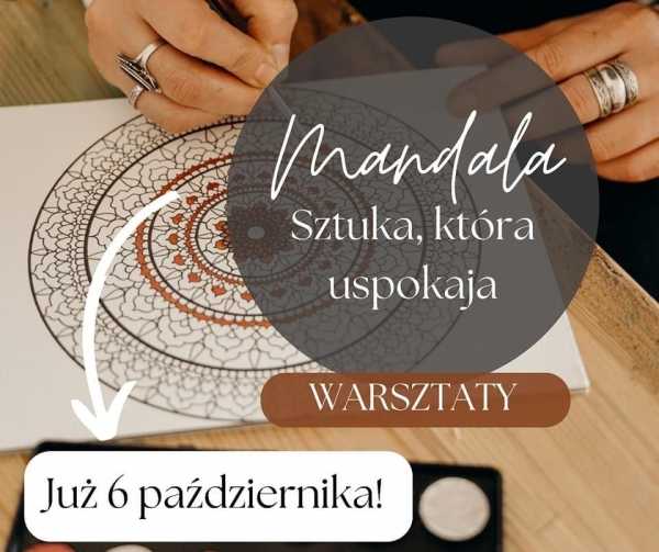 Mandala - sztuka, która uspokaja! 