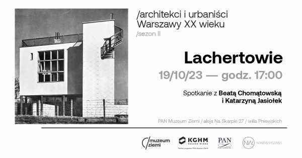 ARCHITEKCI I URBANIŚCI W WILLI BOHDANA PNIEWSKIEGO / LACHERTOWIE