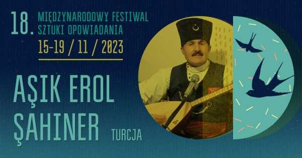 18. Międzynarodowy Festiwal Sztuki Opowiadania | Droga aszyka – spotkanie z Ozanem Erolem Şahinerem (Turcja)