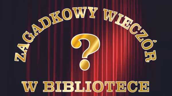 Zagadkowy Wieczór w Bibliotece 