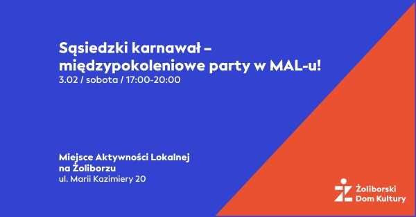 Sąsiedzki Karnawał - międzypokoleniowe party w MAL-u!