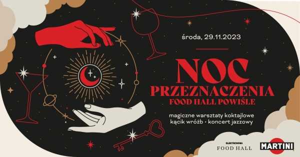 NOC PRZEZNACZENIA w Food Hall Powiśle!