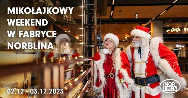 Mikołajkowy Weekend w Fabryce Norblina!