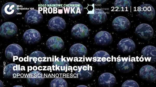 Opowieści Nanotreści: "Podręcznik kwaziwszechświatów dla początkujących" - Prof. Jacek Szczytko
