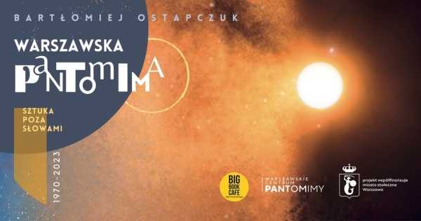 Poza słowami. Warszawska Pantomima. Spotkanie z Bartłomiejem Ostapczukiem