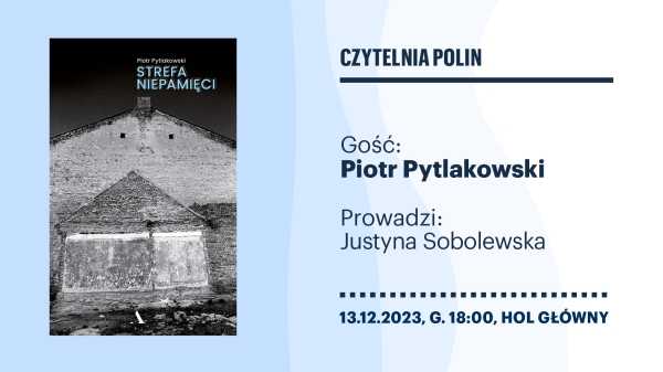 Czytelnia POLIN  | Piotr Pytlakowski „Strefa niepamięci”