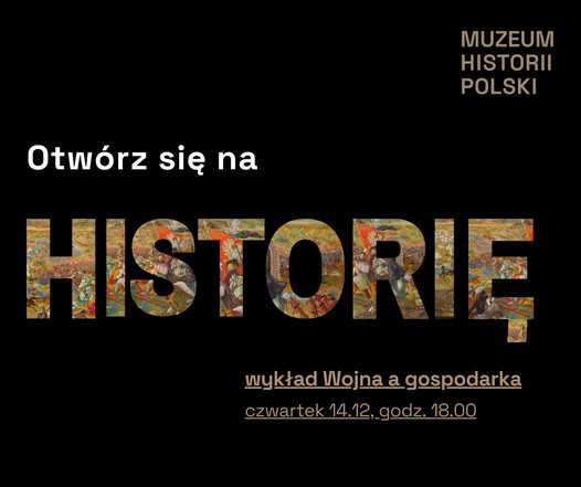 Otwórz się na historię! Wykład "Wojna a gospodarka"