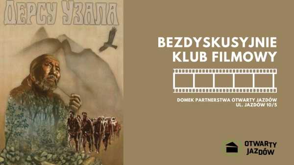 Bezdyskusyjnie Klub Filmowy | Dersu Uzaław reż. Akira Kurosawa