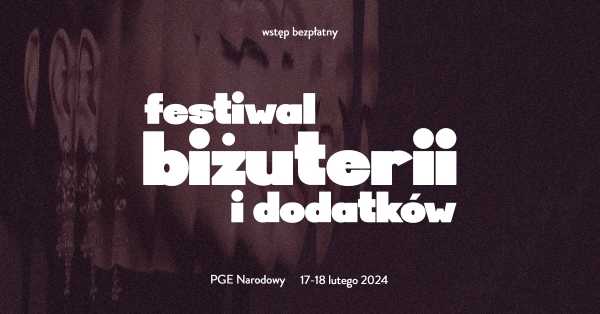 Festiwal Biżuterii i Dodatków na PGE Narodowym