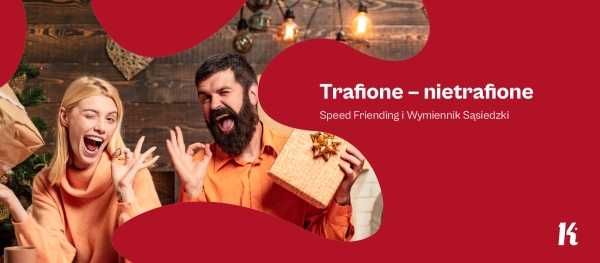 Trafione - nietrafione. Speed Friending i Wymiennik Sąsiedzki