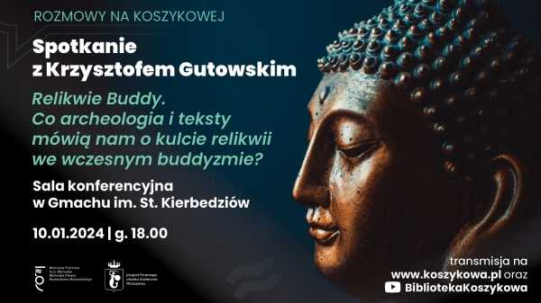 Relikwie Buddy. Co archeologia i teksty mówią nam o kulcie relikwii we wczesnym buddyzmie?