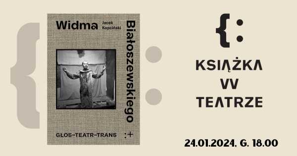 Książka w teatrze | „Widma Białoszewskiego. Głos-Teatr-Trans”