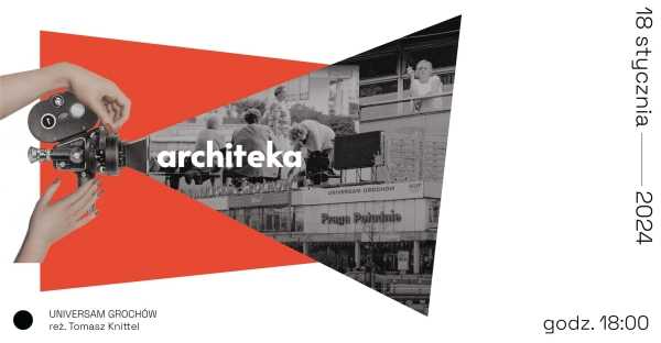 ARCHITEKA: projekcja + dyskusja | Universam Grochów