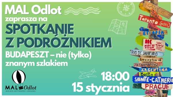 SPOTKANIE Z PODRÓŻNIKIEM - Budapeszt – nie (tylko) znanym szlakiem