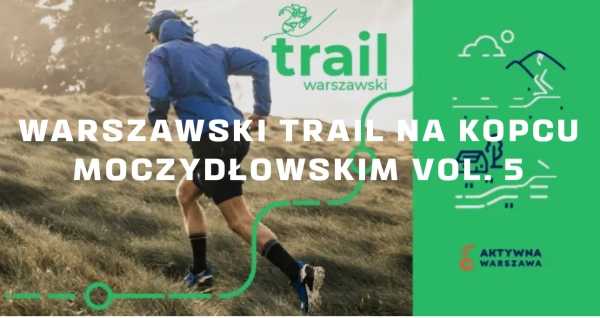 WARSZAWSKI TRAIL NA KOPCU MOCZYDŁOWSKIM VOL. 5
