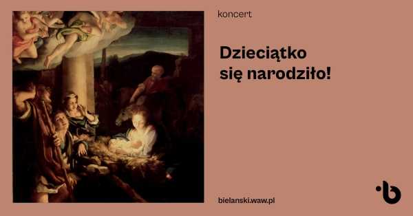 Koncert | Dzieciątko się narodziło!