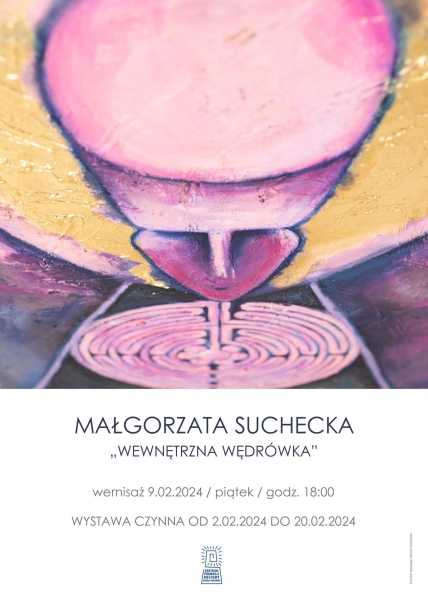 Wystawa Małgorzaty Sucheckiej | "WEWNĘTRZNA WĘDRÓWKA"