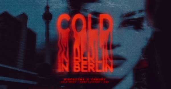 Cold in Berlin | Hiroszyma x Chmury