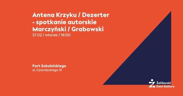 Antena Krzyku / Dezerter - spotkanie autorskie Marczyński / Grabowski