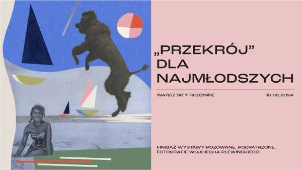 PRZEKRÓJ” DLA NAJMŁODSZYCH! | Warsztaty rodzinne