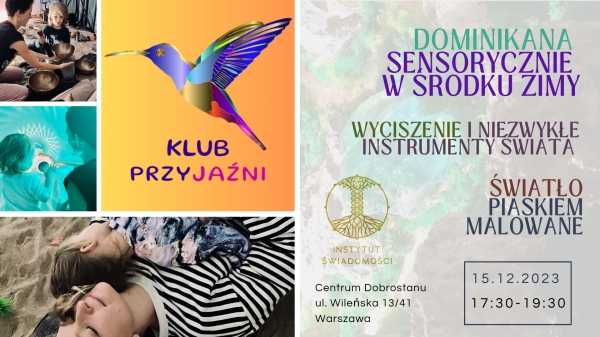 Klub PrzyJaźni w Instytucie Świadomości - Dominikana w środku zimy, Światło Piaskiem Malowane, Wyciszenie i niezwykłe instrumenty
