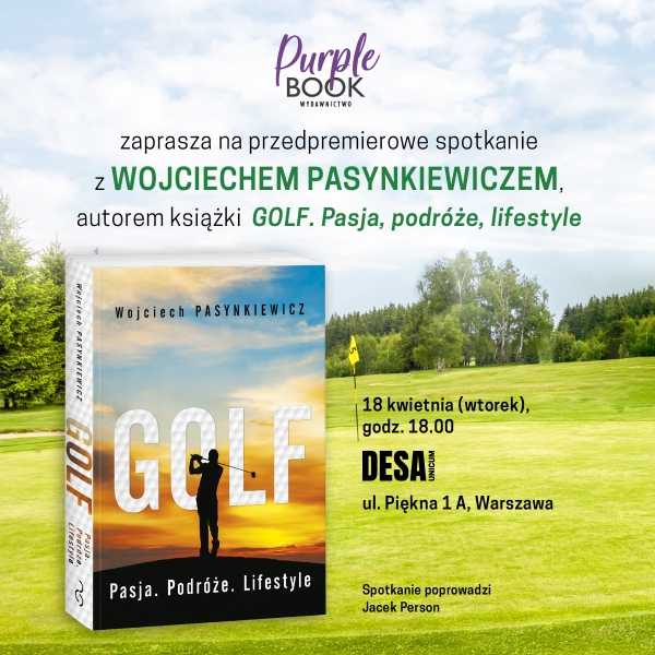 Wieczór autorski z Wojciechem Pasynkiewiczem - autorem książki "GOLF Pasja. Podróże. Lifestyle"