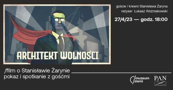 Architekt wolności / pokaz filmu o Stanisławie Żarynie i dyskusja