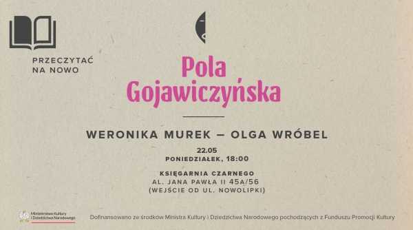 Przeczytać na nowo – Pola Gojawiczyńska. Weronika Murek i Olga Wróbel w rozmowie o Gojawiczyńskiej
