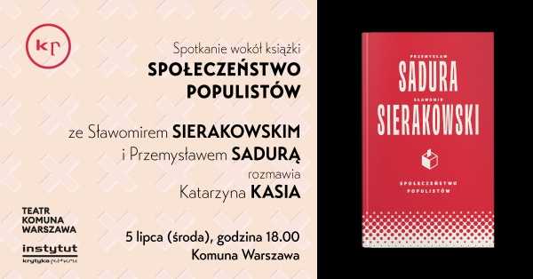 Sadura | Sierakowski | Kasia - spotkanie wokół książki „Społeczeństwo Populistów”