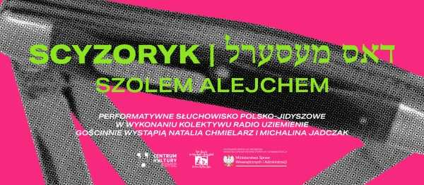 „Scyzoryk” – performatywne słuchowisko polsko - jidyszowe | Radio Uziemienie