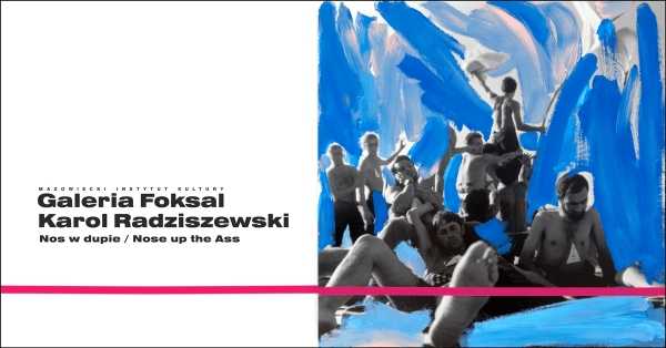 Wernisaż: Karol Radziszewski "Nos w dupie" | Fotografia, sztuka konceptualna, malarstwo 