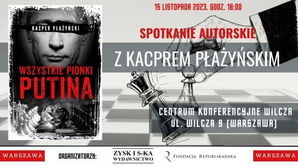 Premiera książki Kacpra Płażyńskiego pt. "Wszystkie pionki Putina"