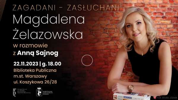 ZAGADANI – ZASŁUCHANI:  MAGDALENA ŻELAZOWSKA NA KOSZYKOWEJ
