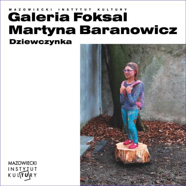 Martyna Baranowicz - Dziewczynka | Galeria Foksal