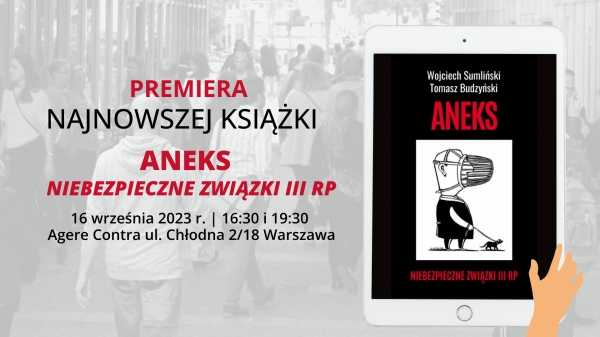 Premiera książki Wojciecha Sumlińskiego: Aneks – niebezpieczne związki III RP 16:30 i 19:30