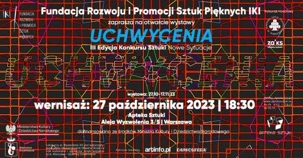 UCHWYCENIA | Wystawa Finałowa III Konkursu Sztuki Nowe Sytuacje